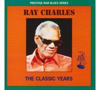 Ray Charles - The Classic Years: PRESTIGE RAW BLUES SERIES
