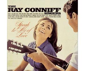 Ray Conniff Singers - Speak to Me of Love