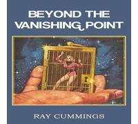 Ray Cummings Beyond the Vanishing Point Paperback Book Ray Cummings Multicolor