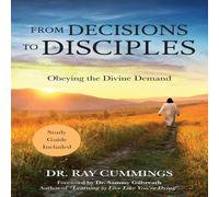 Ray Cummings FROM DECISIONS TO DISCIPLES: Obeying the Divine Demand Paperback Book Ray Cummings Multicolor