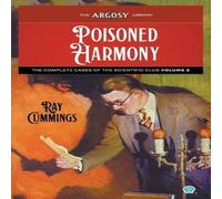 Ray Cummings Poisoned Harmony: The Complete Cases of the Scientific Club Ray Cummings Multicolor