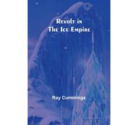 Ray Cummings Revolt in the Ice Empire Paperback Book Ray Cummings Multicolor
