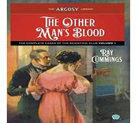 Ray Cummings The Other Man's Blood: The Complete Cases of the Scientific Club Ray Cummings Multicolor