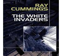 Ray Cummings The White Invaders Paperback Book Ray Cummings Multicolor