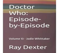 Ray Dexter Doctor Who: Episode-by-Episode: Volume 13 - Jodie Whittaker Ray Dexter Multicolor