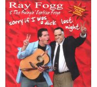Ray Fogg - Sorry If I Was A Dick Last Night