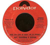Ray, Goodman & Brown - How Can Love So Right (Be So Wrong)