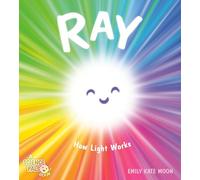 Ray: How Light Works (A Science Pals Book)