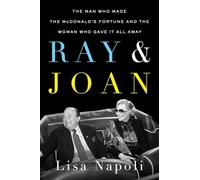 Ray & Joan : The Man Who Made the McDonald's Fortune and the Woman Who Gave It All Away