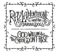 Ray Lamontagne And The Pariah Dogs - God Willin' & The Creek Don't Rise