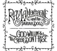 RAY LAMONTAGNE & PARIAH DOGS - God Willin' and The Creek Don't Rise [VINYL]
