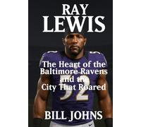 RAY LEWIS: The Heart of the Baltimore Ravens and the City That Roared (Legends of the Lineup: Icons in American Sport)