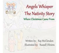 Ray McClendon Angels Whisper the Nativity Story: Where Christmas Came From Ray McClendon Multicolor