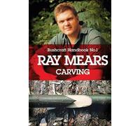 Ray Mears Handbook 1: Carving
