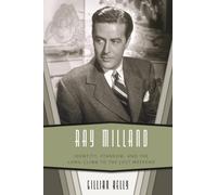 Ray Milland : Identity, Stardom, and the Long Climb to The Lost Weekend
