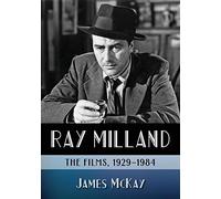 Ray Milland: The Films, 1929-1984