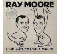 Ray Moore - O My Father Had A Rabbit