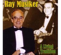 Ray Musiker - Ray Musiker: A Living Tradition