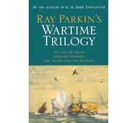 Ray Parkin's Wartime Trilogy: Out of the Smoke, Into the Smother, The Sword and the Blossom