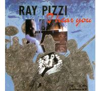 Ray Pizzi - I Hear You