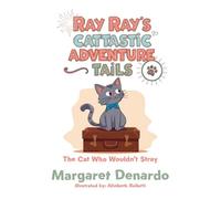 Ray Ray's Cattastic Adventure Tails: The Cat Who Wouldn't Stray