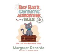 Ray Ray's Cattastic Adventure Tails: The Cat Who Wouldn't Stray