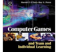 Ray S. Perez Harry O'Neil Computer Games & Team & Individual Learning Hardback Book Ray S. Perez Harry O'Neil Multicolor