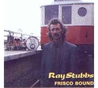 Ray Stubbs - Frisco Bound