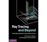 Ray Tracing and Beyond: Phase Space Methods in Plasma Wave Theory