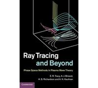 Ray Tracing and Beyond: Phase Space Methods in Plasma Wave Theory