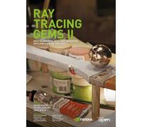 Ray Tracing Gems II : Next Generation Real-Time Rendering with DXR, Vulkan, and OptiX