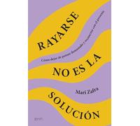 Rayarse no es la solución: Cómo dejar de pensar demasiado y reconectar con el presente (Autoayuda y superación)