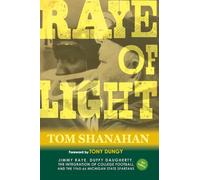 Raye of Light: Jimmy Raye, Duffy Daugherty, and The Integration of College Football: Jimmy Raye, Duffy Daugherty, The Integration of College Football, ... and the 1965-66 Michigan State Spartans