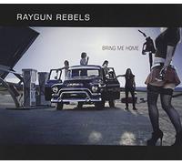 Raygun Rebels - Bring Me Home
