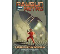 RAYGUN RETRO: A Science Fiction Anthology