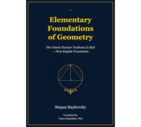 Raykovsky's Elementary Foundations of Geometry: The Classic Russian Mathematics Textbook - First English Translation: 36 (Russian Math Classics - English Editions)