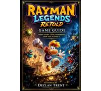 Rayman Legends Retold Game Guide: When Every Level Remembers How You Played It