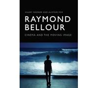 Raymond Bellour: Cinema and the Moving Image
