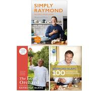 Raymond Blanc Collection 3 Books Set (The Lost Orchard, My Kitchen Table, [Hardcover]Simply Raymond Recipes from Home)
