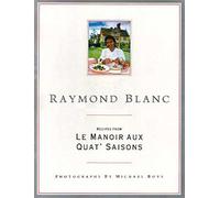 Raymond Blanc: Recipes From Le Manoir Aux Quat' Saisons