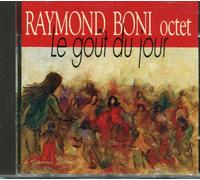Raymond Boni - Le Gout Du Jour