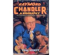 Raymond Chandler: A Biography