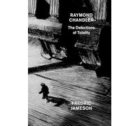 Raymond Chandler: The Detections of Totality