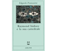 Raymond Isidore e la sua cattedrale