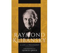 Raymond Klibansky: A Life in Philosophy
