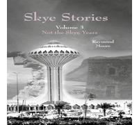 Raymond Moore Skye Stories : Volume 3 Not the Skye Years Paperback Book Raymond Moore Multicolor