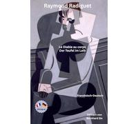Raymond Radiguet - Le Diable au corps - Der Teufel im Leib - Zweisprachig Französisch-Deutsch: Bilingualer Paralleltext