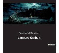 Raymond Roussel Locus Solus:Exploration des inventions et des mystères dans le Raymond Roussel Multicolor