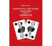 Raymond Roussel - Marcel Duchamp - Enquête sur une gémellité