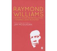Raymond Williams: A Short Counter Revolution: Towards 2000, Revisited